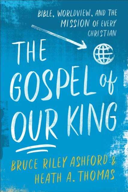 Heath A. Thomas, Bruce Riley Ashford - Gospel of Our King, E-bok