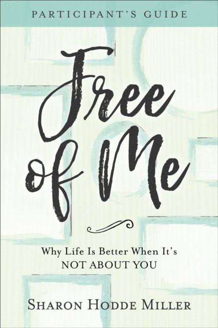 Sharon Hodde Miller - Free of Me Participant's Guide, E-bok. Tillgänglighet: Lägg i varukorg