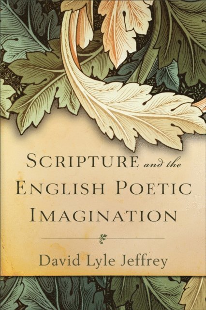 David Lyle Jeffrey - Scripture and the English Poetic Imagination, E-bok