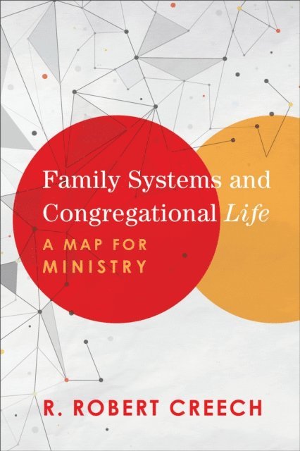 R. Robert Creech - Family Systems and Congregational Life, E-bok