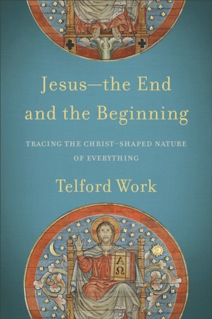 Telford Work - Jesus--the End and the Beginning, E-bok