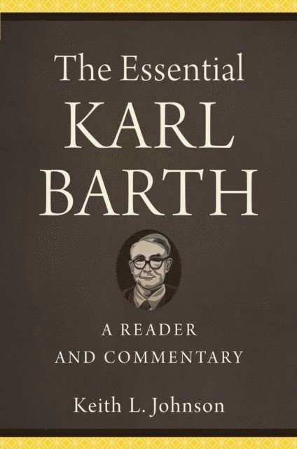 Keith L. Johnson - Essential Karl Barth, E-bok