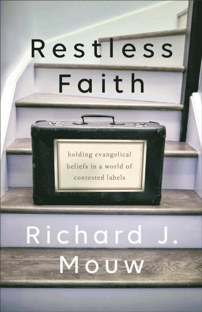 Richard J. Mouw - Restless Faith, E-bok