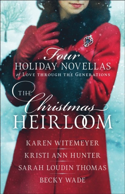 Becky Wade, Sarah Loudin Thomas, Kristi Ann Hunter, Karen Witemeyer - Christmas Heirloom, E-bok