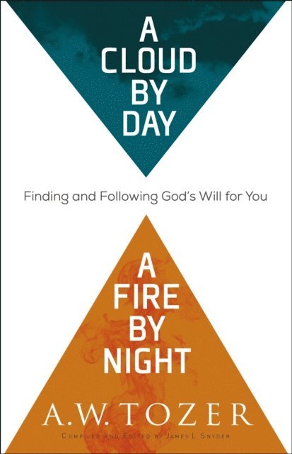 A.W. Tozer - Cloud by Day, a Fire by Night, E-bok