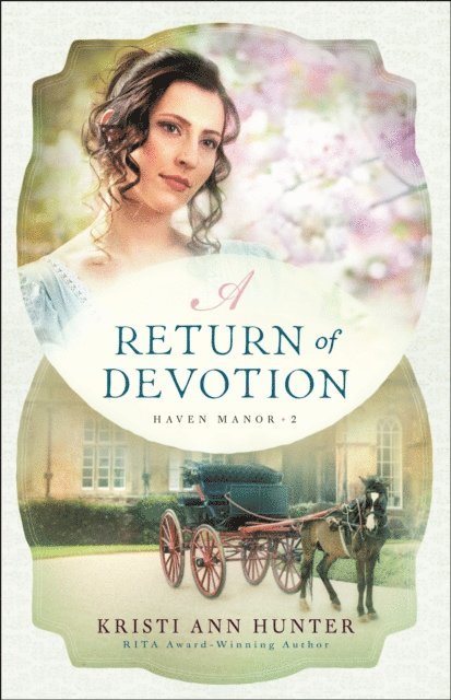 Kristi Ann Hunter - Return of Devotion (Haven Manor Book #2), E-bok