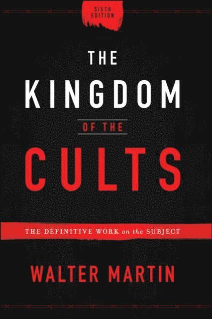 Walter Martin - Kingdom of the Cults, E-bok