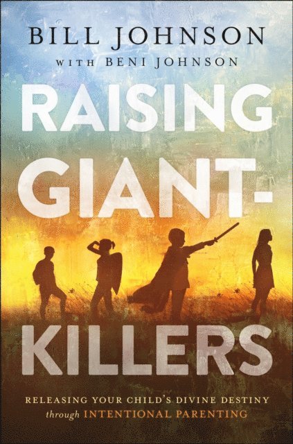 Beni Johnson, Bill Johnson - Raising Giant-Killers, E-bok