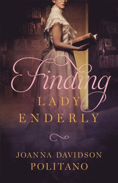 Joanna Davidson Politano - Finding Lady Enderly, E-bok