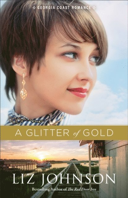 Liz Johnson - Glitter of Gold (Georgia Coast Romance Book #2), E-bok