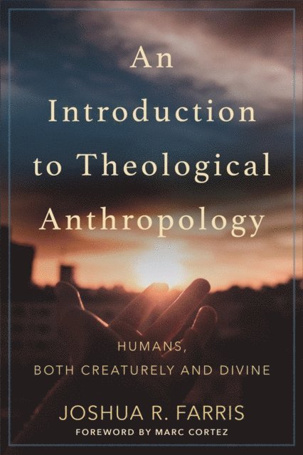 Joshua R. Farris - Introduction to Theological Anthropology, E-bok