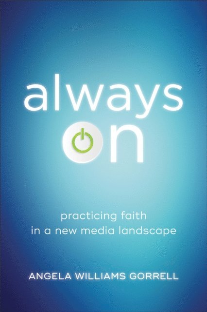 Angela Williams Gorrell - Always On (Theology for the Life of the World), E-bok