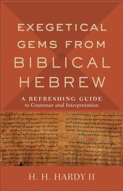 H. H.,II Hardy - Exegetical Gems from Biblical Hebrew, E-bok