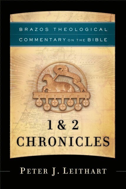 Peter J. Leithart - 1 & 2 Chronicles (Brazos Theological Commentary on the Bible), E-bok