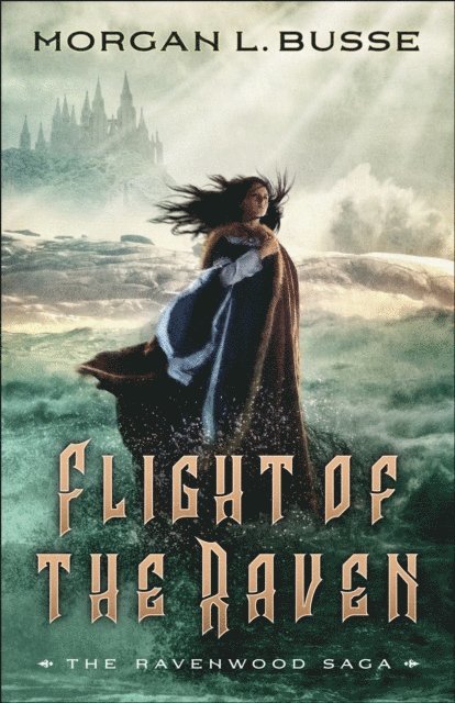 Morgan L. Busse - Flight of the Raven (The Ravenwood Saga Book #2), E-bok