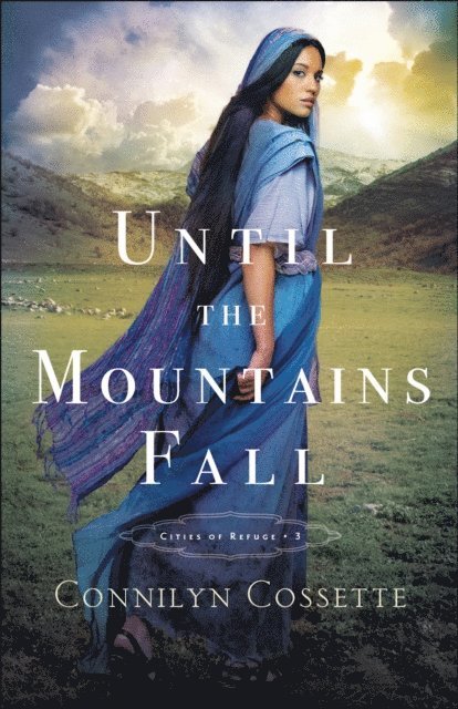 Connilyn Cossette - Until the Mountains Fall (Cities of Refuge Book #3), E-bok