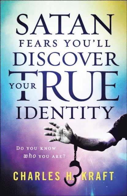 Charles H. Kraft - Satan Fears You'll Discover Your True Identity, E-bok