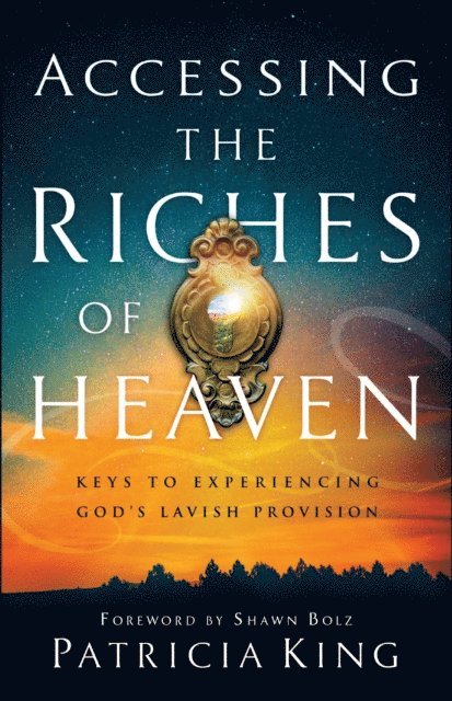Patricia King - Accessing the Riches of Heaven, E-bok
