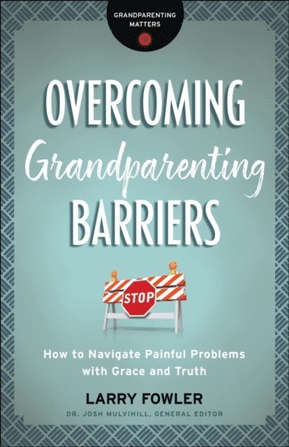 Larry Fowler - Overcoming Grandparenting Barriers (Grandparenting Matters), E-bok