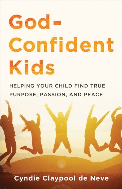 Cyndie Claypool de Neve - God-Confident Kids, E-bok