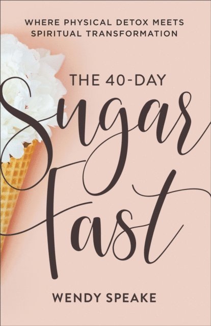 Wendy Speake - 40-Day Sugar Fast, E-bok. Tillgänglighet: Lägg i varukorg