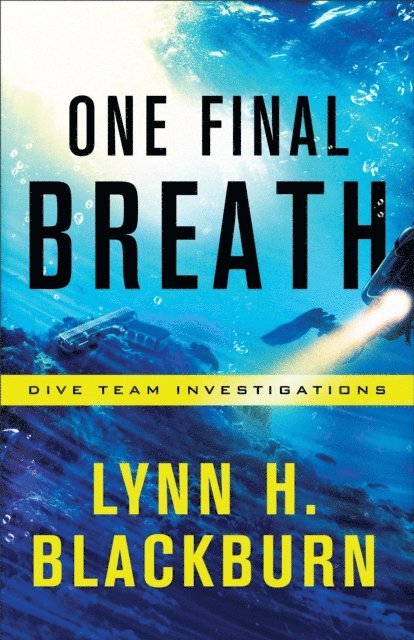 Lynn H. Blackburn - One Final Breath (Dive Team Investigations Book #3), E-bok