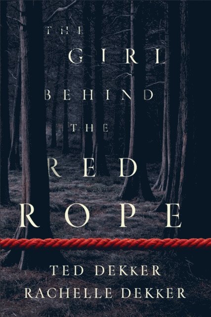 Rachelle Dekker, Ted Dekker - Girl behind the Red Rope, E-bok