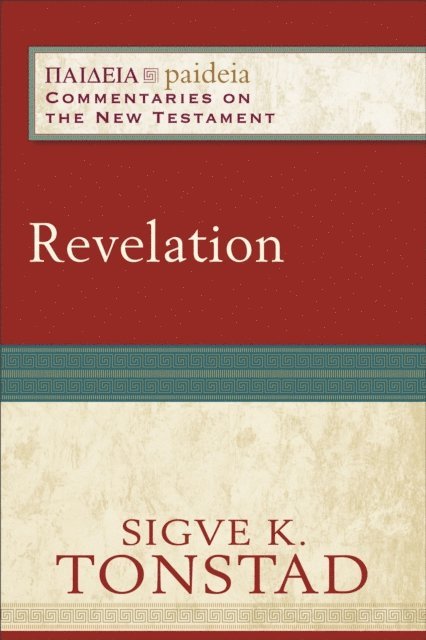 Sigve K. Tonstad - Revelation (Paideia: Commentaries on the New Testament), E-bok