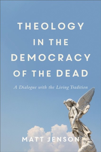 Matt Jenson - Theology in the Democracy of the Dead, E-bok