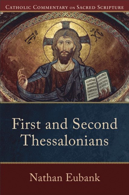 Nathan Eubank - First and Second Thessalonians (Catholic Commentary on Sacred Scripture), E-bok