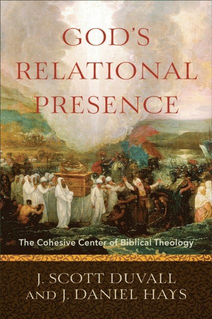 J. Daniel Hays, J. Scott Duvall - God's Relational Presence, E-bok