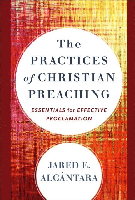 Jared E. Alcantara - Practices of Christian Preaching, E-bok