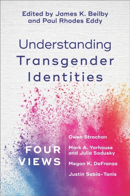 Paul Rhodes Eddy, James K. Beilby - Understanding Transgender Identities, E-bok