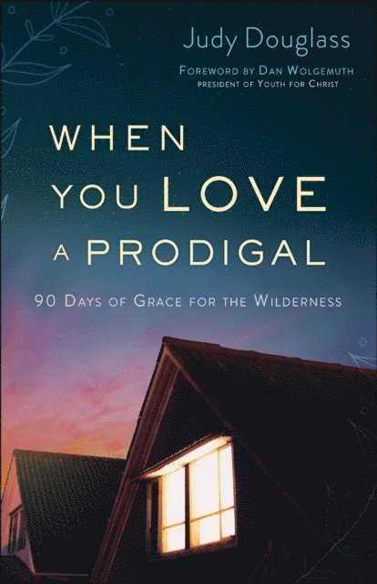 Judy Douglass - When You Love a Prodigal, E-bok