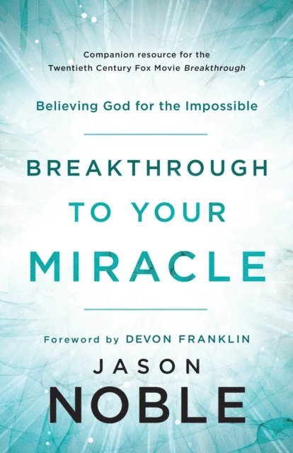 Jason Noble - Breakthrough to Your Miracle, E-bok