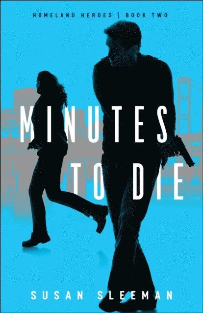 Susan Sleeman - Minutes to Die (Homeland Heroes Book #2), E-bok