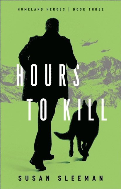 Susan Sleeman - Hours to Kill (Homeland Heroes Book #3), E-bok