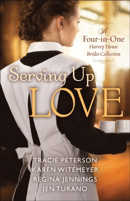 Jen Turano, Regina Jennings, Karen Witemeyer, Tracie Peterson - Serving Up Love, E-bok