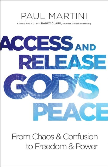 Paul Martini - Access and Release God's Peace, E-bok