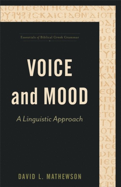 David L. Mathewson - Voice and Mood (Essentials of Biblical Greek Grammar), E-bok