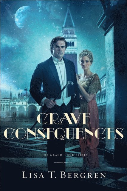 Lisa T. Bergren - Grave Consequences (The Grand Tour Series Book #2), E-bok