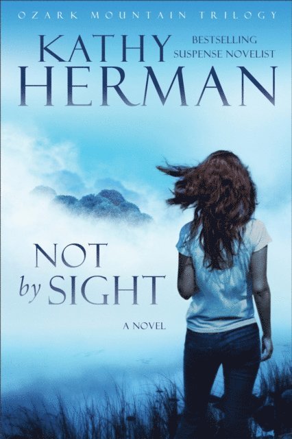 Kathy Herman - Not by Sight (Ozark Mountain Trilogy Book #1), E-bok