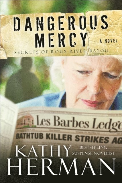 Kathy Herman - Dangerous Mercy (Secrets of Roux River Bayou Book #2), E-bok