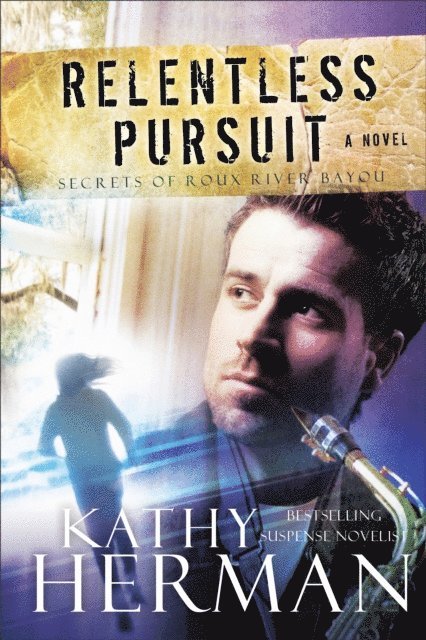 Kathy Herman - Relentless Pursuit (Secrets of Roux River Bayou Book #3), E-bok