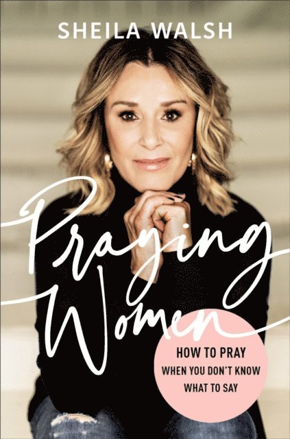 Sheila Walsh - Praying Women, E-bok