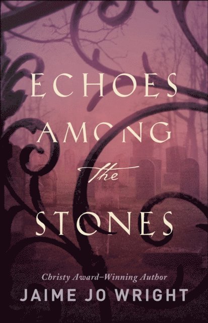 Jaime Jo Wright - Echoes among the Stones, E-bok