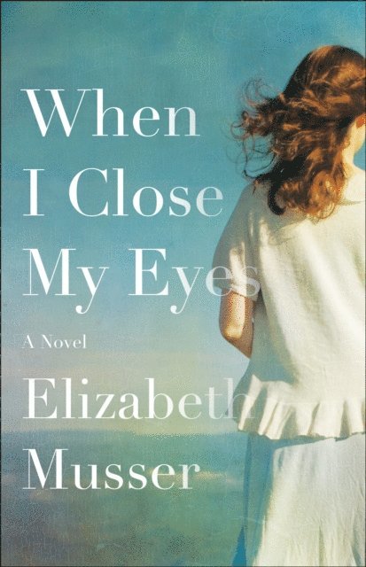Elizabeth Musser - When I Close My Eyes, E-bok