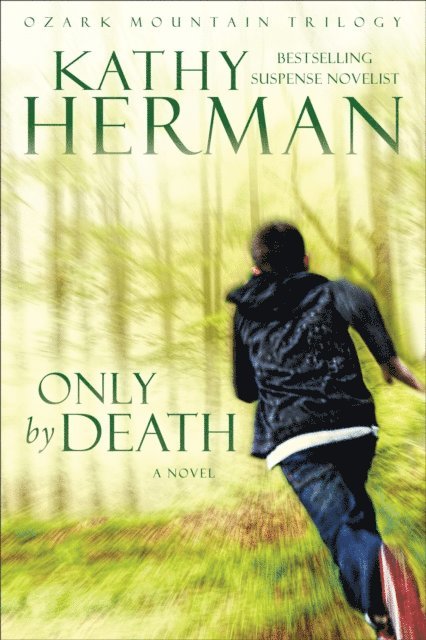 Kathy Herman - Only by Death (Ozark Mountain Trilogy Book #2), E-bok
