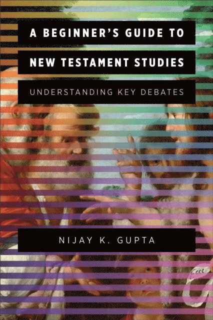 Nijay K. Gupta - Beginner's Guide to New Testament Studies, E-bok