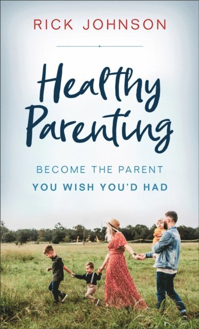 Rick Johnson - Healthy Parenting, E-bok